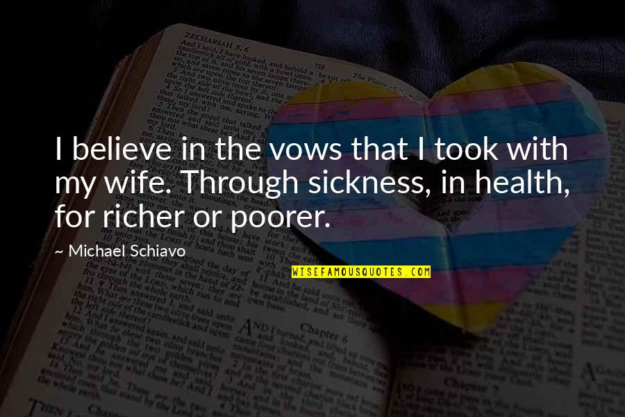 Impulso Y Quotes By Michael Schiavo: I believe in the vows that I took