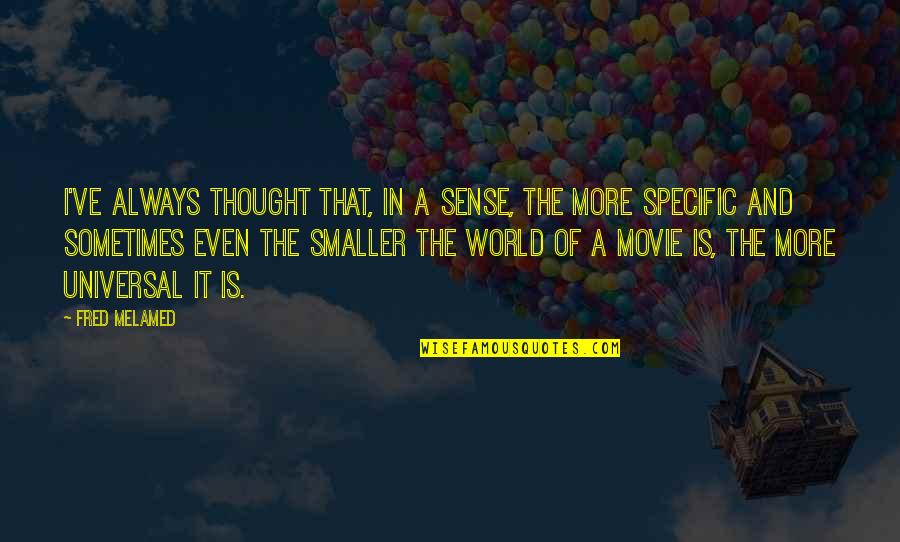 In A World Movie Quotes By Fred Melamed: I've always thought that, in a sense, the