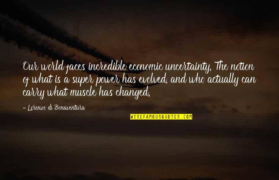 In A World Of Uncertainty Quotes By Lorenzo Di Bonaventura: Our world faces incredible economic uncertainty. The notion