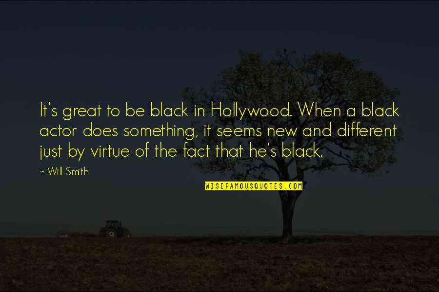 In Black Quotes By Will Smith: It's great to be black in Hollywood. When