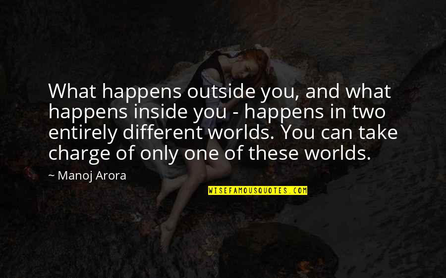 In Charge Of Your Own Happiness Quotes By Manoj Arora: What happens outside you, and what happens inside