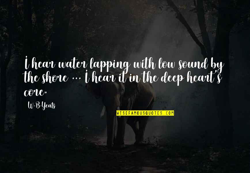 In Deep Water Quotes By W.B.Yeats: I hear water lapping with low sound by