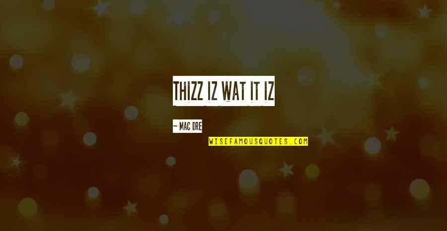 In Flames Discography Quotes By Mac Dre: Thizz iz wat it iz