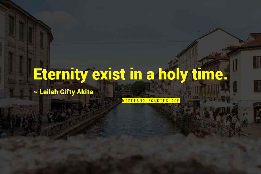 In Gods Time Quotes By Lailah Gifty Akita: Eternity exist in a holy time.