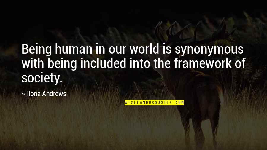 In Human Quotes By Ilona Andrews: Being human in our world is synonymous with