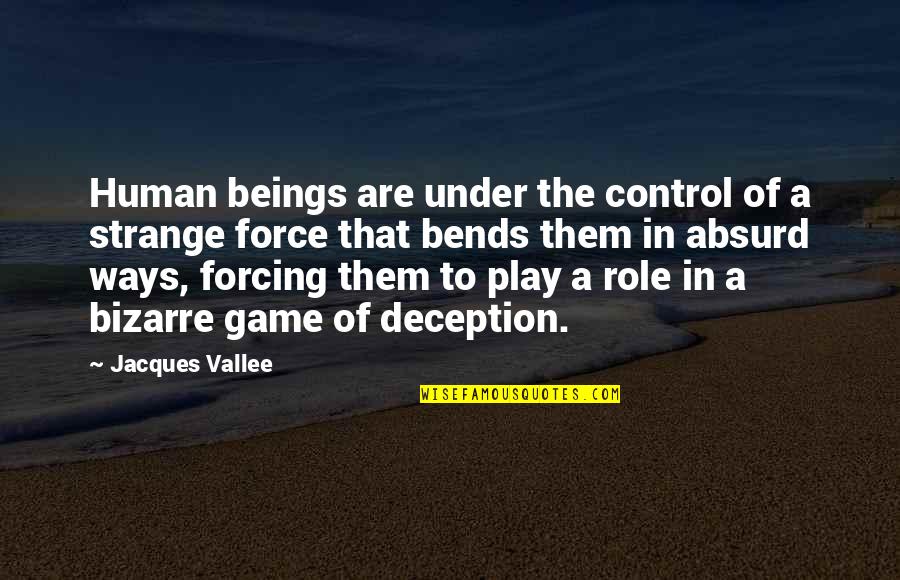 In Human Quotes By Jacques Vallee: Human beings are under the control of a