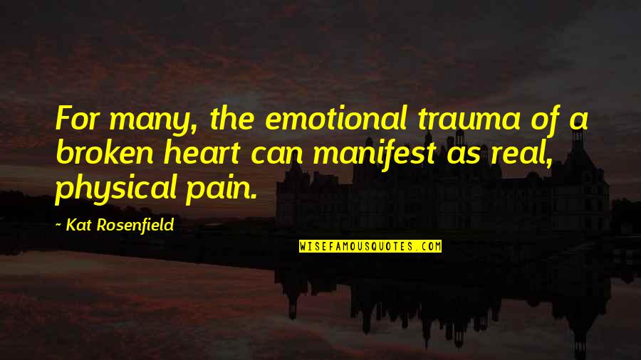 In Physical Pain Quotes By Kat Rosenfield: For many, the emotional trauma of a broken