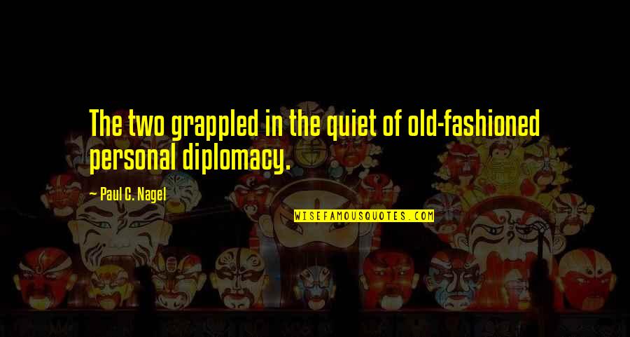 In Relationship Quotes By Paul C. Nagel: The two grappled in the quiet of old-fashioned