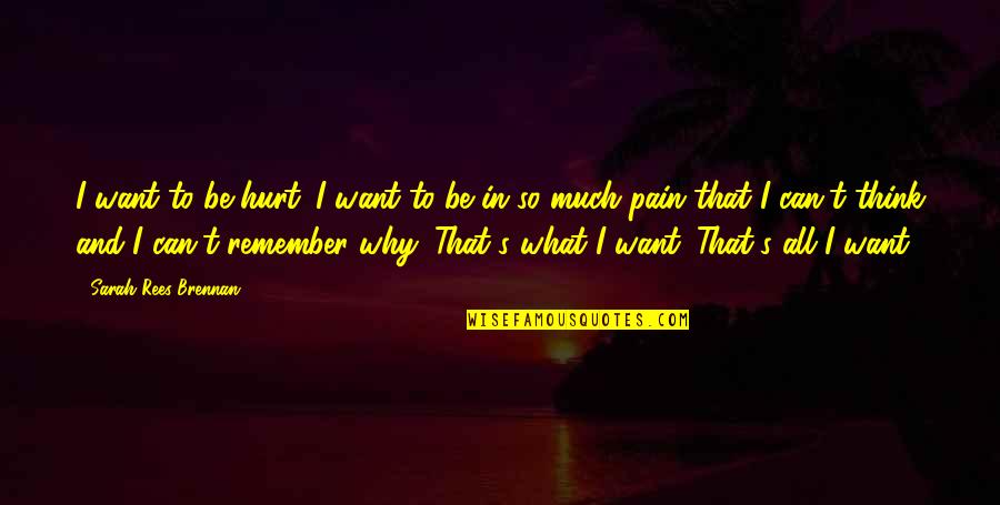 In So Much Pain Quotes By Sarah Rees Brennan: I want to be hurt. I want to