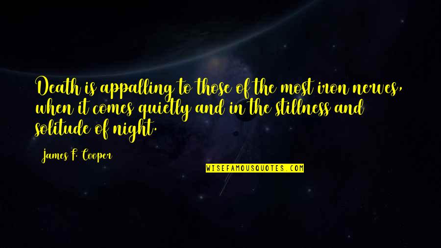 In Stillness Quotes By James F. Cooper: Death is appalling to those of the most