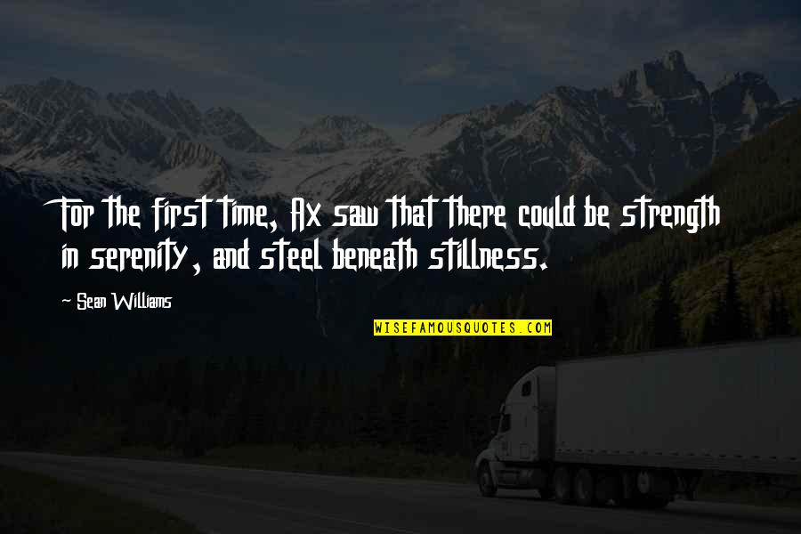 In Stillness Quotes By Sean Williams: For the first time, Ax saw that there