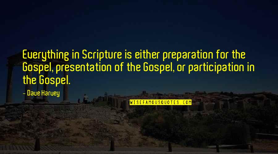 In The Maturation Quotes By Dave Harvey: Everything in Scripture is either preparation for the