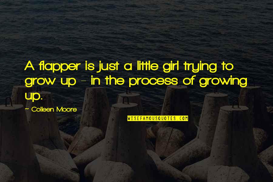 In The Process Quotes By Colleen Moore: A flapper is just a little girl trying