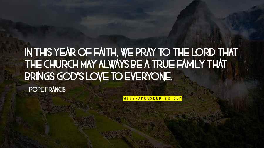 In This Family We Quotes By Pope Francis: In this Year of Faith, we pray to