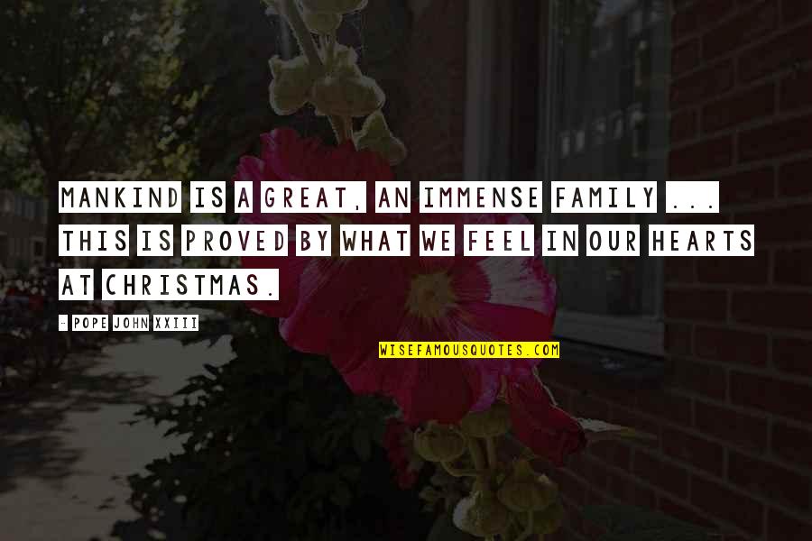 In This Family We Quotes By Pope John XXIII: Mankind is a great, an immense family ...