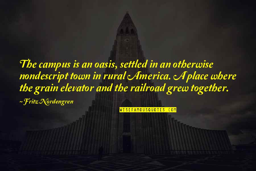 In Town Quotes By Fritz Nordengren: The campus is an oasis, settled in an