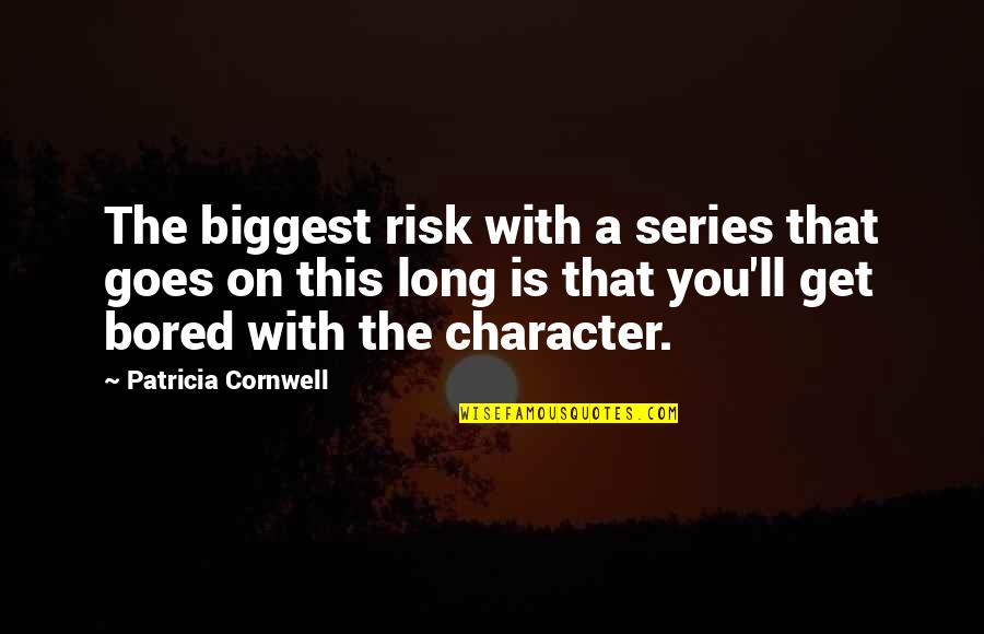 Ina May Guide To Childbirth Quotes By Patricia Cornwell: The biggest risk with a series that goes