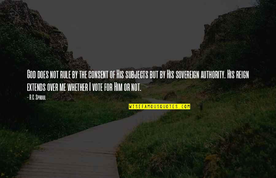 Inaam Ghar Quotes By R.C. Sproul: God does not rule by the consent of