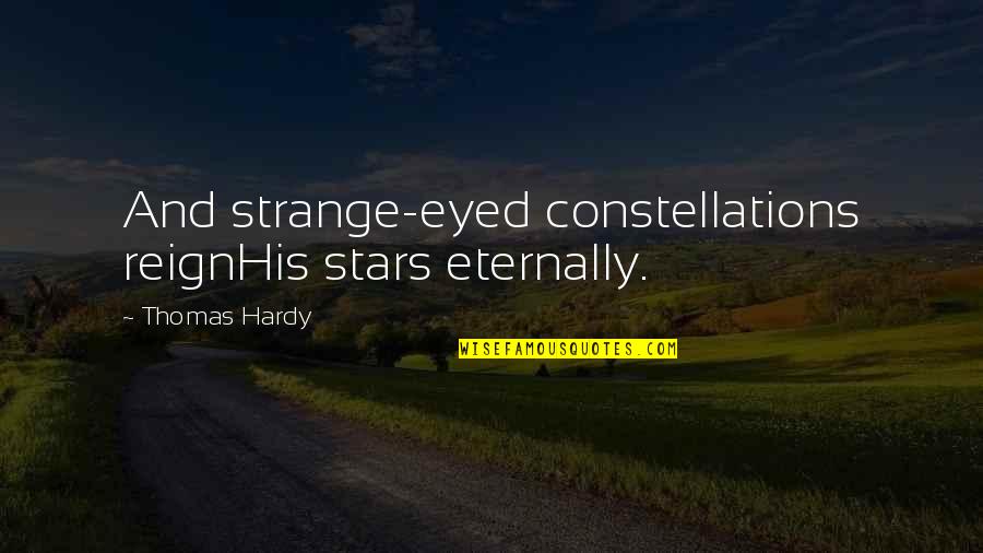 Inaction In The Face Of Injustice Quote Quotes By Thomas Hardy: And strange-eyed constellations reignHis stars eternally.