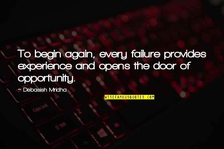 Inadvertence Synonyms Quotes By Debasish Mridha: To begin again, every failure provides experience and