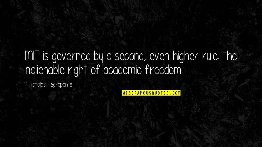 Inalienable Right Quotes By Nicholas Negroponte: MIT is governed by a second, even higher