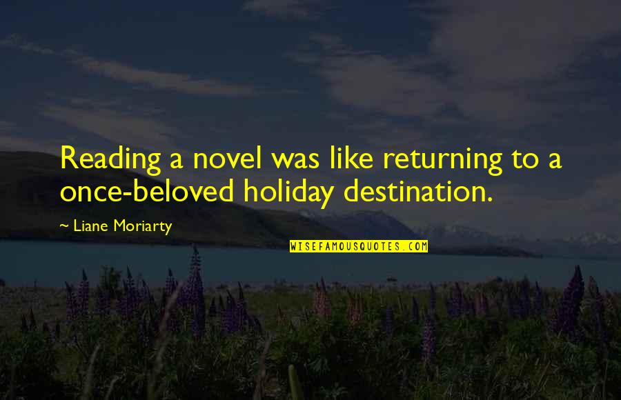 Inarticulateness In A Sentence Quotes By Liane Moriarty: Reading a novel was like returning to a