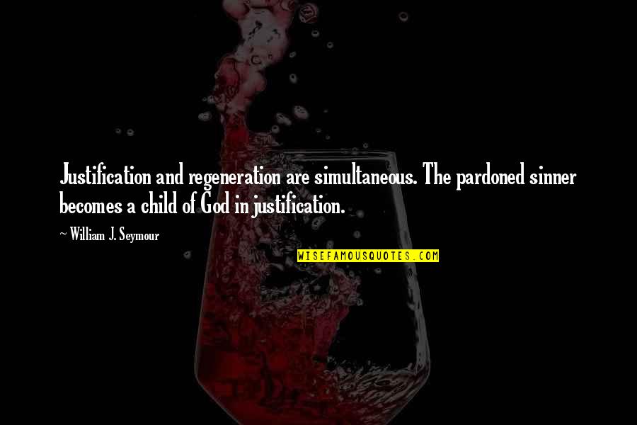 Inarticulateness In A Sentence Quotes By William J. Seymour: Justification and regeneration are simultaneous. The pardoned sinner