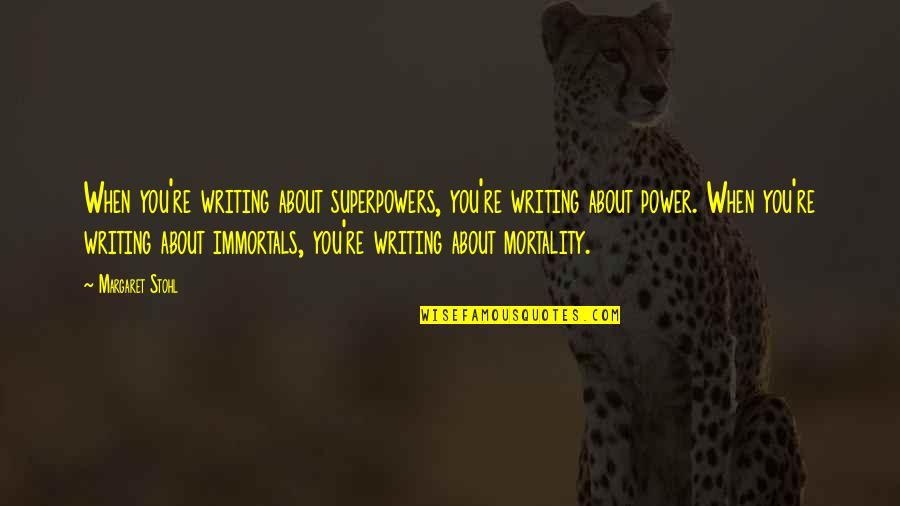 Inaudita Significado Quotes By Margaret Stohl: When you're writing about superpowers, you're writing about