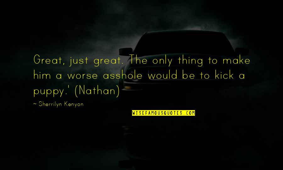 Inay Tagalog Quotes By Sherrilyn Kenyon: Great, just great. The only thing to make