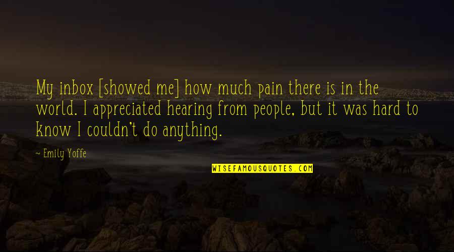 Inbox Quotes By Emily Yoffe: My inbox [showed me] how much pain there