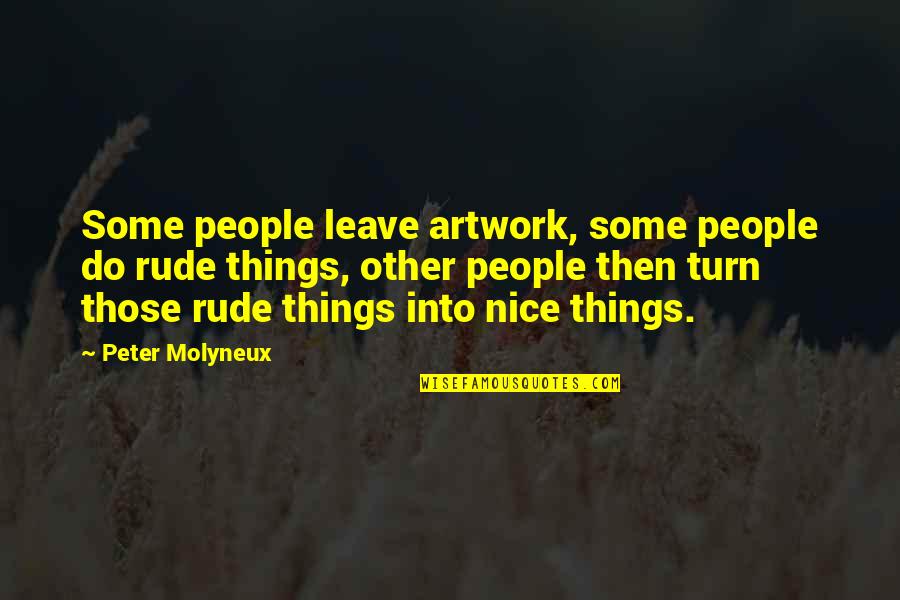 Incantato Translation Quotes By Peter Molyneux: Some people leave artwork, some people do rude