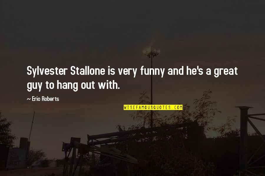 Incapability Synonym Quotes By Eric Roberts: Sylvester Stallone is very funny and he's a