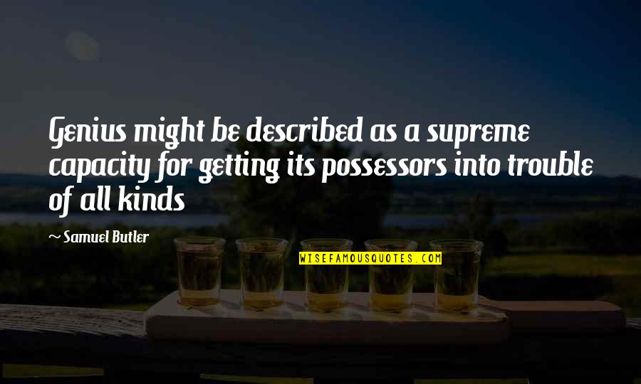 Incapacidade Tempor Ria Quotes By Samuel Butler: Genius might be described as a supreme capacity