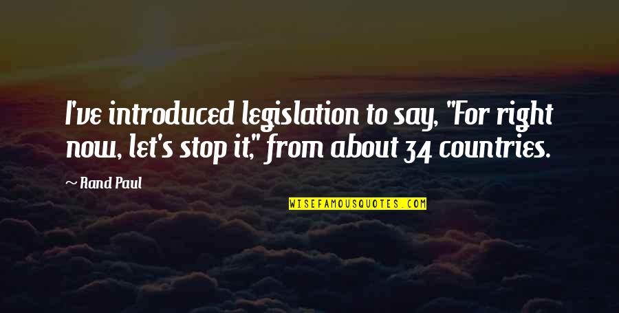 Incendio De Pedrogao Quotes By Rand Paul: I've introduced legislation to say, "For right now,