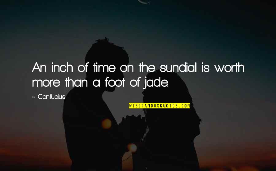 Inch'on Quotes By Confucius: An inch of time on the sundial is