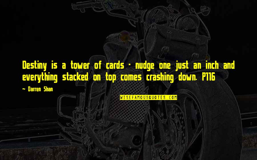 Inch'on Quotes By Darren Shan: Destiny is a tower of cards - nudge