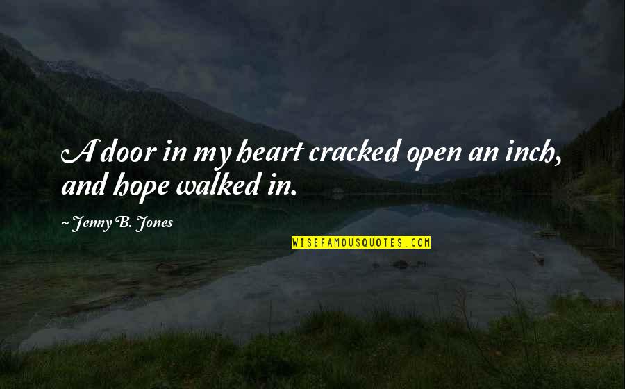 Inch'on Quotes By Jenny B. Jones: A door in my heart cracked open an