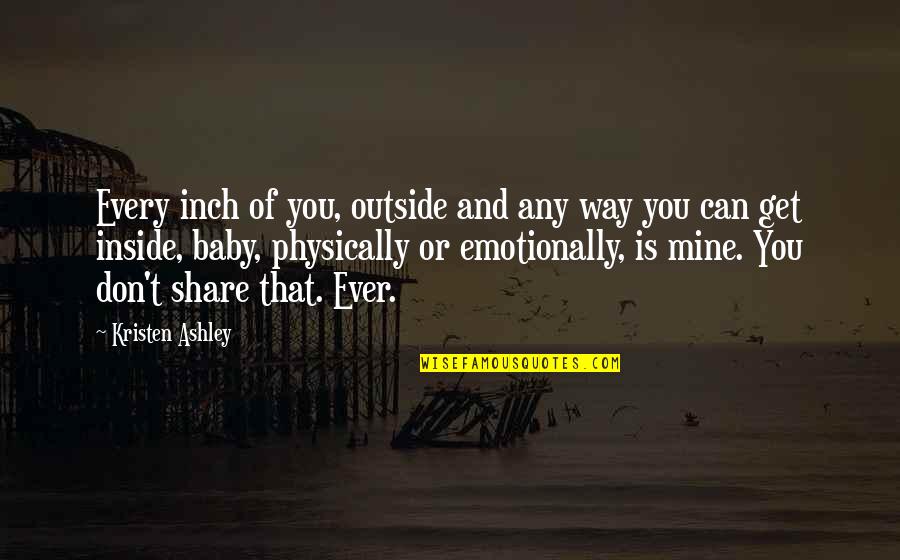 Inch'on Quotes By Kristen Ashley: Every inch of you, outside and any way