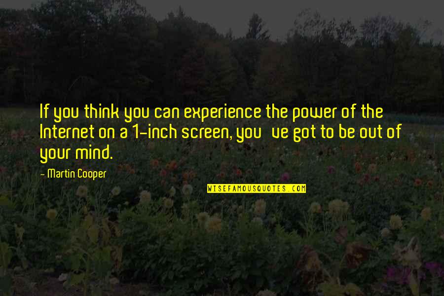 Inch'on Quotes By Martin Cooper: If you think you can experience the power