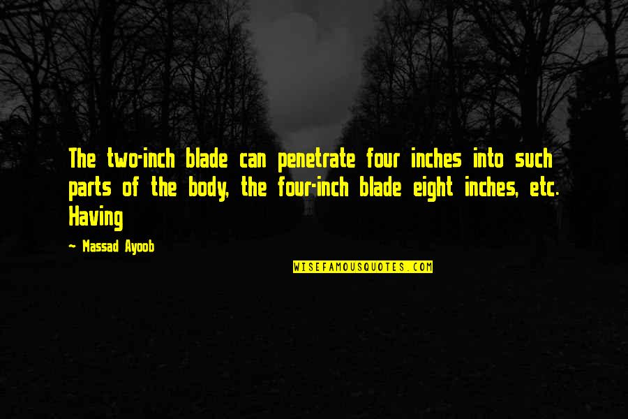 Inch'on Quotes By Massad Ayoob: The two-inch blade can penetrate four inches into