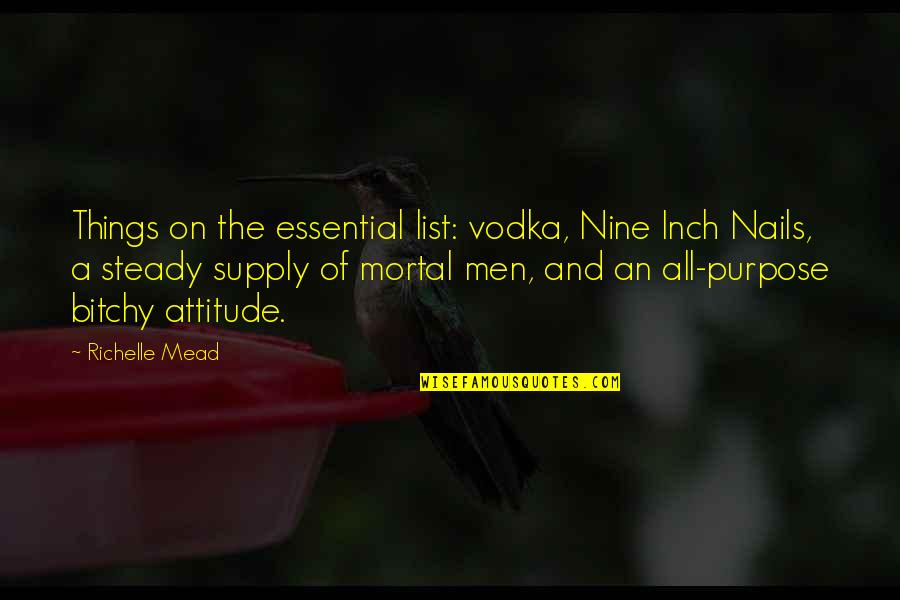 Inch'on Quotes By Richelle Mead: Things on the essential list: vodka, Nine Inch