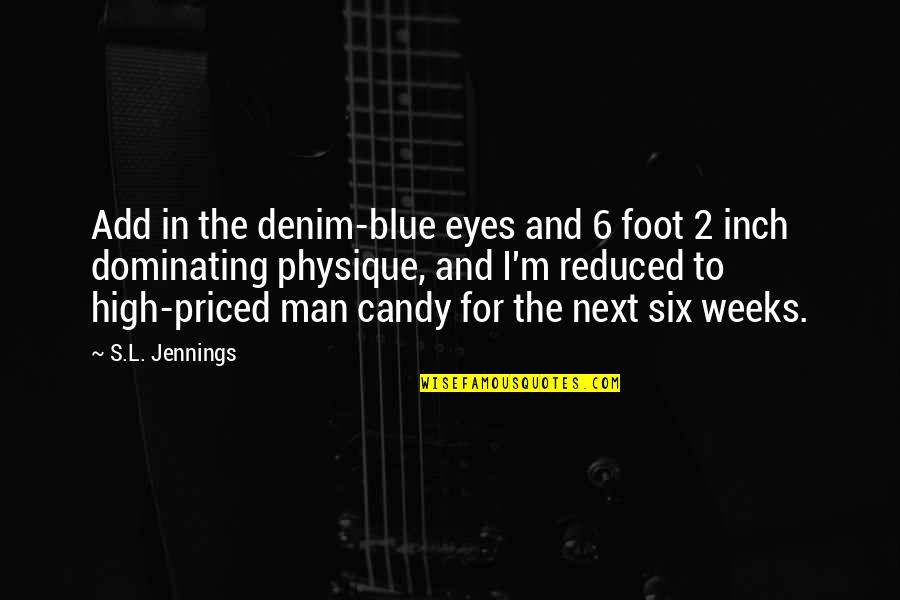Inch'on Quotes By S.L. Jennings: Add in the denim-blue eyes and 6 foot
