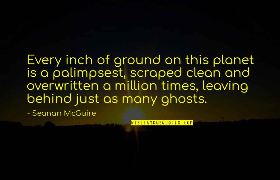 Inch'on Quotes By Seanan McGuire: Every inch of ground on this planet is