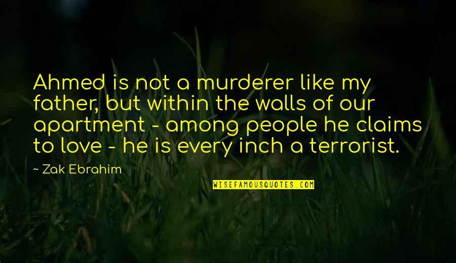 Inch'on Quotes By Zak Ebrahim: Ahmed is not a murderer like my father,