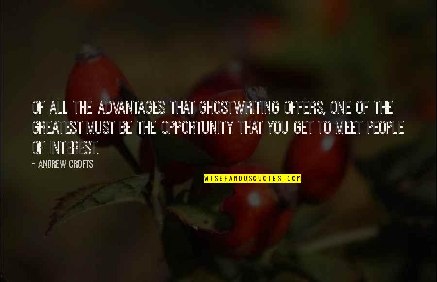 Incipientes Definicion Quotes By Andrew Crofts: Of all the advantages that ghostwriting offers, one