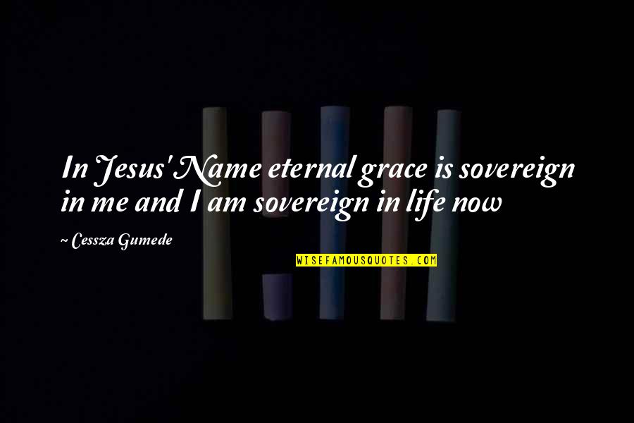 Incision Quotes By Cessza Gumede: In Jesus' Name eternal grace is sovereign in