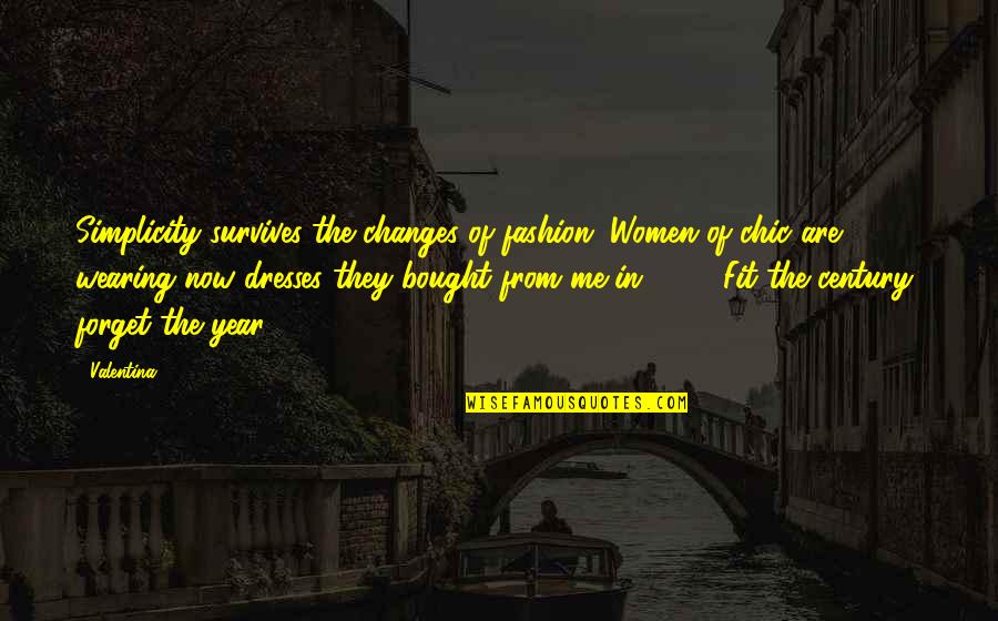 Income And Expenditure Quotes By Valentina: Simplicity survives the changes of fashion. Women of