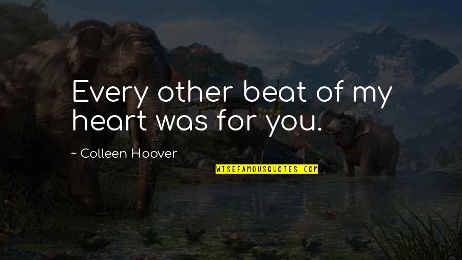 Incompletes Quotes By Colleen Hoover: Every other beat of my heart was for