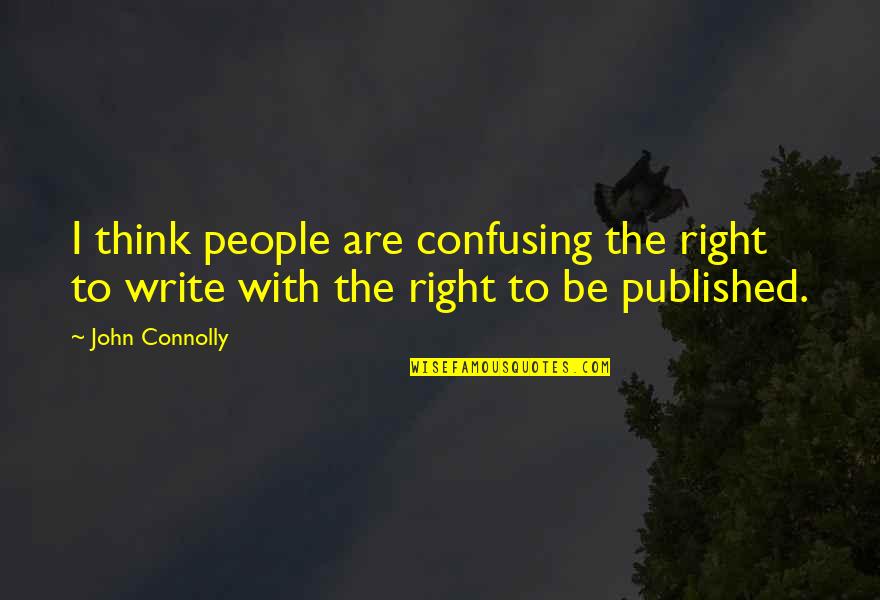 Incomprendido In English Quotes By John Connolly: I think people are confusing the right to