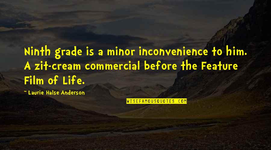 Inconvenience'n'all Quotes By Laurie Halse Anderson: Ninth grade is a minor inconvenience to him.